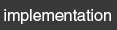 implementation
